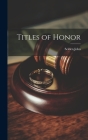Titles of Honor By 1584-1654 Selden John (Created by) Cover Image