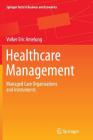 Healthcare Management: Managed Care Organisations and Instruments (Springer Texts in Business and Economics) By Volker Eric Amelung Cover Image