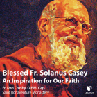 Blessed Fr. Solanus Casey: An Inspiration for Our Faith By Dan Crosby, Dan Crosby (Read by) Cover Image