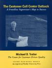 The Customer Call Center Outback: A Frontline Supervisor's Map to Success Cover Image