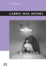 Carrie Mae Weems (October Files #25) By Sarah Lewis (Editor), Christine Garnier (Contributions by) Cover Image