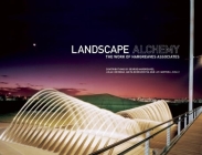 Landscape Alchemy: The Work of Hargreaves Associates Cover Image