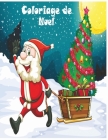Coloriage de Noel: Coloriage de Noel- Grand format A4 - Grand Livre de Coloriage pour Enfants de 6 à 12 ans -50 illustrations très variée By Elsa St-Laurent Cover Image