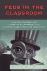 Feds in the Classroom: How Big Government Corrupts, Cripples, and Compromises American Education By Neal P. McCluskey Cover Image