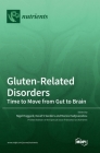 Gluten-Related Disorders: Time to Move from Gut to Brain By Nigel Hoggard (Editor), David S. Sanders (Editor), Marios Hadjivassiliou (Editor) Cover Image