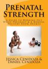 Prenatal Strength: A Guide to Working Out While Pregnant & A Memoir: Delivery Room Dramas By Daniel Cenidoza, Jessica Cenidoza Cover Image