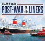 Post-War on the Liners: 1945-1977 By Bill Miller Cover Image