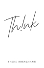 Think: In Defence of a Thoughtful Life Cover Image