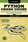 Python Crash Course: The Quick Guide to Learning Python Programming and the Computer Programming Language Cover Image