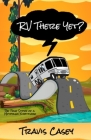 RV There Yet?: The True Story of a Motoring Nightmare By Travis Casey Cover Image