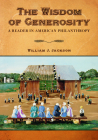 The Wisdom of Generosity: A Reader in American Philanthropy Cover Image