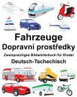 Deutsch-Tschechisch Fahrzeuge Zweisprachiges Bildwörterbuch für Kinder By Suzanne Carlson (Illustrator), Richard Carlson Jr Cover Image