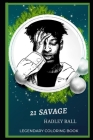21 Savage Legendary Coloring Book: Relax and Unwind Your Emotions with our Inspirational and Affirmative Designs By Hadley Ball Cover Image