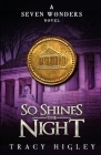 So Shines the Night By Tracy Higley Cover Image