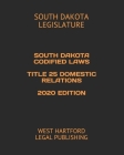 South Dakota Codified Laws Title 25 Domestic Relations 2020 Edition: West Hartford Legal Publishing Cover Image
