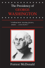 The Presidency of George Washington (American Presidency (Univ of Kansas Paperback)) By Forrest McDonald Cover Image