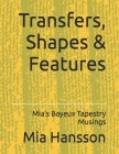 Transfers, Shapes & Features: Mia's Bayeux Tapestry Musings Cover Image