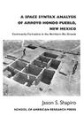 A Space Syntax Analysis of Arroyo Hondo Pueblo, New Mexico: Community Formation in the Northern Rio Grande (Arroyo Hondo Archaeological) By Jason S. Shapiro Cover Image