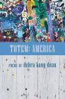 Totem: America By Debra Kang Dean Cover Image