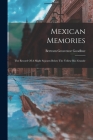 Mexican Memories: The Record Of A Slight Sojourn Below The Yellow Rio Grande By Bertram Grosvenor Goodhue Cover Image