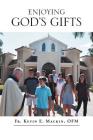 Enjoying God's Gifts By Kevin E. Mackin Ofm Cover Image