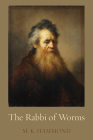 The Rabbi of Worms By M. K. Hammond, Eric M. Meyers (Foreword by) Cover Image