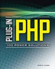 Plug-In Php: 100 Power Solutions: Simple Solutions to Practical PHP Problems By Robin Nixon Cover Image