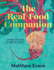 The Real Food Companion: Fully revised and updated By Matthew Evans Cover Image