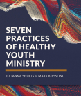 Seven Practices of Healthy Youth Ministry Cover Image