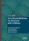 Arts-Based Methods for Research with Children (Studies in Childhood and Youth) By Anna Hickey-Moody, Christine Horn, Marissa Willcox Cover Image