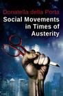 Social Movements in Times of Austerity: Bringing Capitalism Back Into Protest Analysis By Donatella Della Porta Cover Image