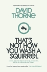 That's Not How You Wash a Squirrel: A collection of new essays and emails By David R. Thorne Cover Image