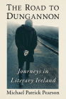 The Road to Dungannon: Journeys in Literary Ireland By Michael Patrick Pearson Cover Image