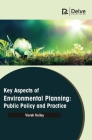 Key Aspects of Environmental Planning: Public Policy and Practice By Vierah Hulley Cover Image