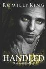 Handled: A dark gay romance By Romilly King Cover Image