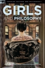 Girls and Philosophy: This Book Isn't a Metaphor for Anything (Popular Culture and Philosophy #86) Cover Image