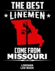 The Best Linemen Come From Missouri Lineman Log Book: Great Logbook Gifts For Electrical Engineer, Lineman And Electrician, 8.5 X 11, 120 Pages White By J. W. Lovgren Cover Image