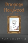 Drawings of Hollywood 1920-1939 By Alan Dale Daniel Cover Image