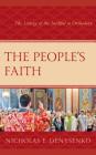 The People's Faith: The Liturgy of the Faithful in Orthodoxy By Nicholas E. Denysenko Cover Image