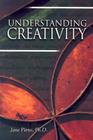 Understanding Creativity By Jane Piirto Cover Image