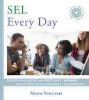 SEL Every Day: Integrating Social and Emotional Learning with Instruction in Secondary Classrooms (SEL Solutions Series) (Social and Emotional Learning Solutions) By Meena Srinivasan Cover Image