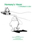 Hamony's house...a storybook to color By Tanya Pash (Illustrator), Michael Carney (Illustrator), David Allen Phd Cover Image