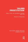 'Gilded Prostitution': Status, Money and Transatlantic Marriages, 1870-1914 (Routledge Library Editions: Women's History) By Maureen E. Montgomery Cover Image