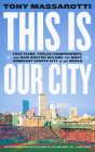 This Is Our City: Four Teams, Twelve Championships, and How Boston Became the Most Dominant Sports City in the World Cover Image