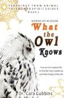 Words of Wisdom: What the Owl Knows: How an Owl Inspired Me to Find My Voice, Speak Up, and Take Charge of My Life By Cara Gubbins Cover Image