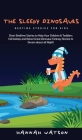 The Sleepy Dinosaurs - Bedtime Stories for kids: Short Bedtime Stories to Help Your Children & Toddlers Fall Asleep and Relax! Great Dinosaur Fantasy By Hannah Watson Cover Image