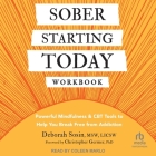 Sober Starting Today Workbook: Powerful Mindfulness and CBT Tools to Help You Break Free from Addiction Cover Image