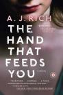 The Hand That Feeds You: A Novel By A.J. Rich Cover Image