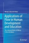 Applications of Flow in Human Development and Education: The Collected Works of Mihaly Csikszentmihalyi By Mihaly Csikszentmihalyi Cover Image