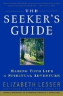 The Seeker's Guide: Making Your Life a Spiritual Adventure By Elizabeth Lesser Cover Image
